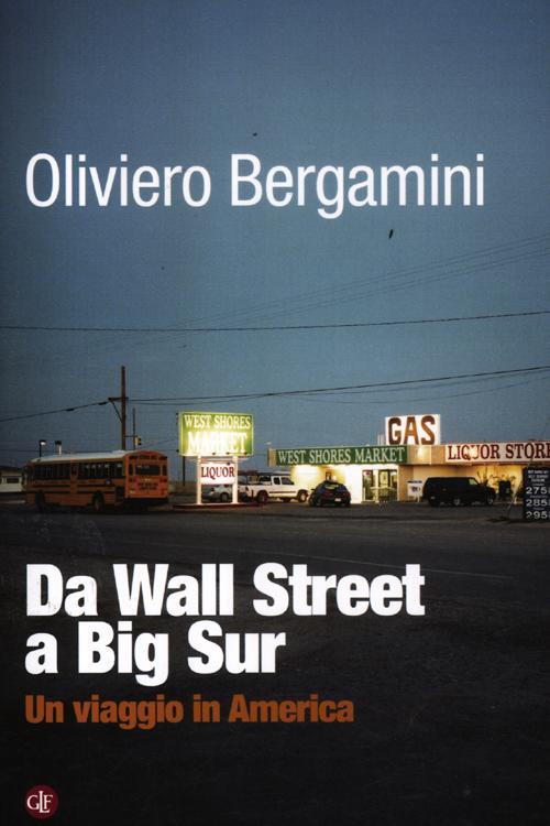 Da Wall Street A Big Sur. Un Viaggio In America Oliviero Bergamini Laterza 201