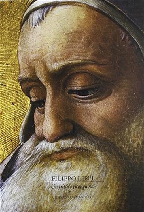 Filippo Lippi. Un Trittico Ricongiunto. Catalogo Della Mostra