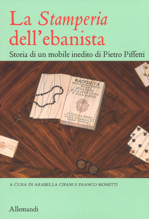 La Stamperia Dell'ebanista. Storia Di Un Mobile Inedito Di Pietro Piffetti