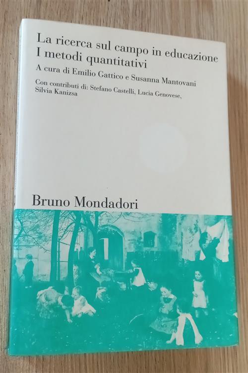 La Ricerca Sul Campo In Educazione I Metodi Quantitativi Emilio Gattico, Susan