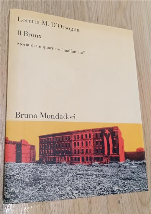 Il Bronx. Storia Di Un Quartiere Malfamato Loretta M. D'orsogna Mondadori Brun
