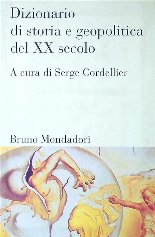 Dizionario Di Storia E Geopolitica Del Xx Secolo Serge Cordellier Mondadori Br