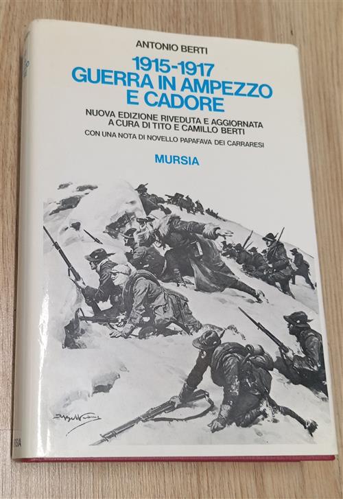 1915-1917: Guerra In Ampezzo E Cadore Antonio Berti Mursia 1989