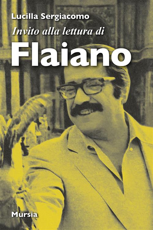 Invito Alla Lettura Di Flaiano Lucilla Sergiacomo Mursia 2022