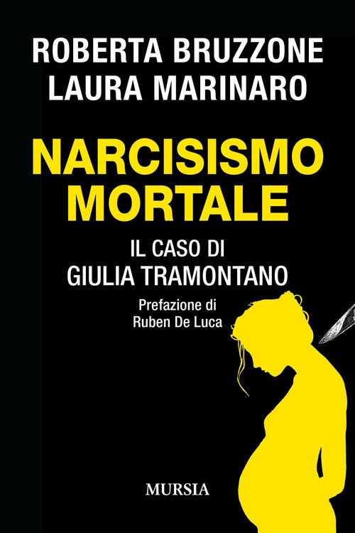 Narcisismo Mortale. Il Caso Di Giulia Tramontano Roberta Bruzzone Ugo Mursia E