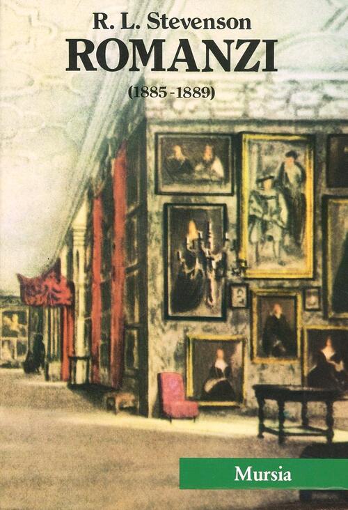 Tutte Le Opere. Vol. 3: Romanzi (1885-1889). Robert Louis Stevenson Ugo Mursia