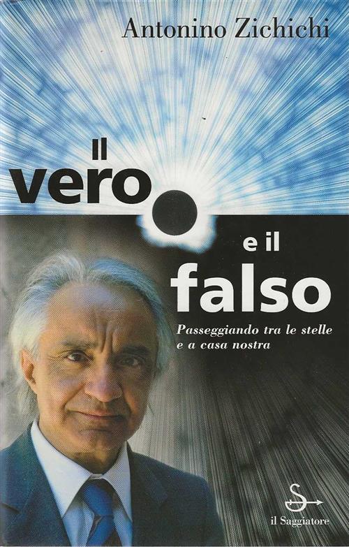 Il Vero E Il Falso. Passeggiando Tra Le Stelle E A Casa Nostra Antonino Zichic