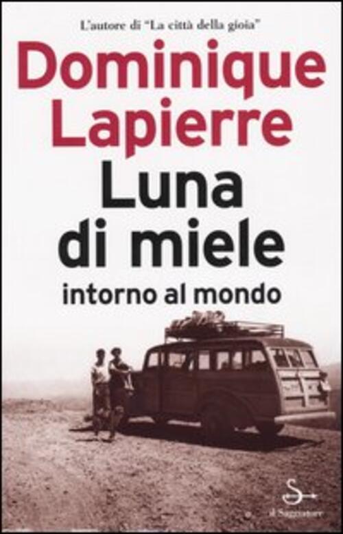 Luna Di Miele Intorno Al Mondo Dominique Lapierre Il Saggiatore 2004