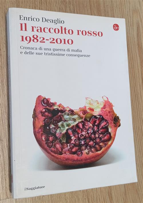 Il Raccolto Rosso 1982-2010. Cronaca Di Una Guerra Di Mafia E Delle Sue Tristi