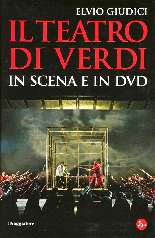 Il Teatro Di Verdi In Scena E In Dvd Elvio Giudici Il Saggiatore 2012