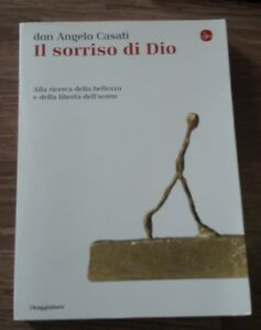 Il Sorriso Di Dio. Alla Ricerca Della Bellezza E Della Libertà Dell'uomo