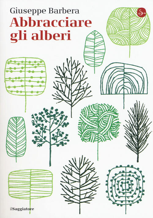 Abbracciare Gli Alberi Giuseppe Barbera Il Saggiatore 2017
