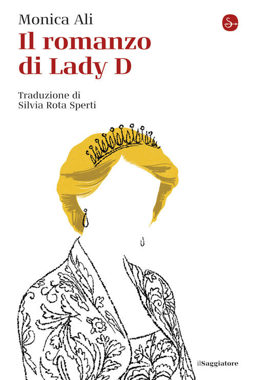 Il Romanzo Di Lady D Monica Ali Il Saggiatore 2022