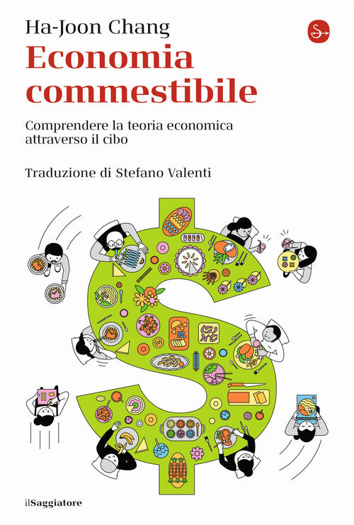 Economia Commestibile. Comprendere La Teoria Economica Attraverso Il Cibo Ha-J