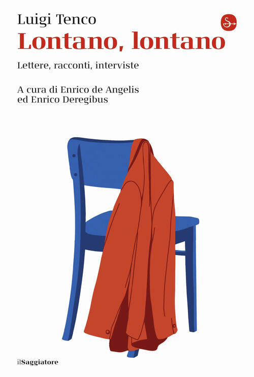 Lontano, Lontano. Lettere, Racconti, Interviste Luigi Tenco Il Saggiatore 2024