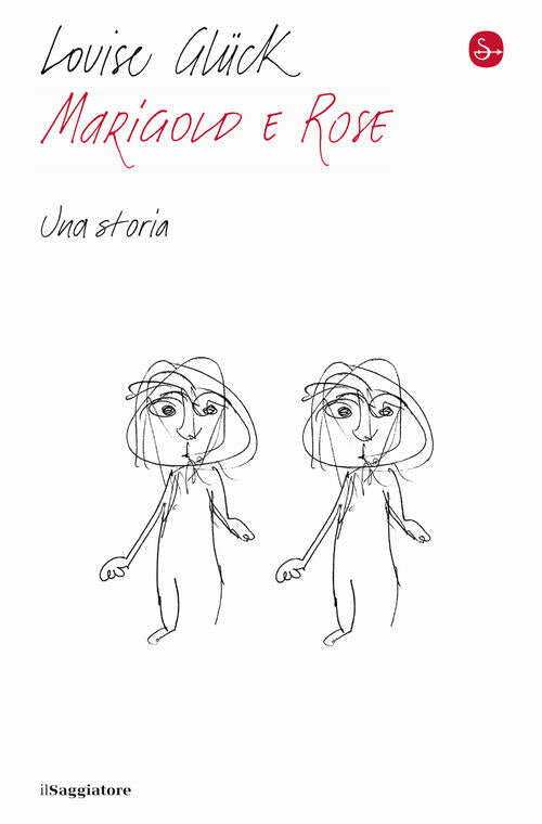 Marigold E Rose. Una Storia Louise Glück Il Saggiatore 2023
