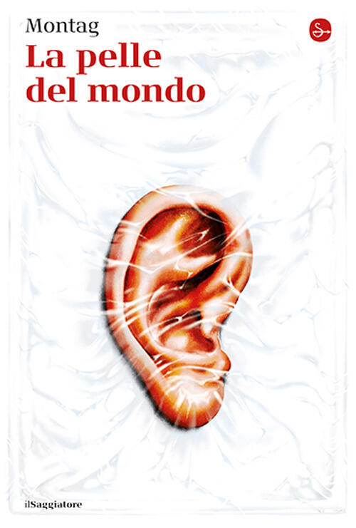 La Pelle Del Mondo Montag Il Saggiatore 2025