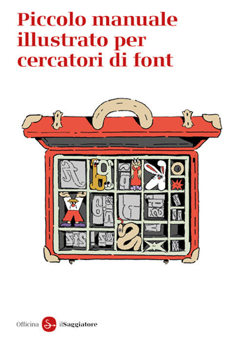 Piccolo Manuale Illustrato Per Cercatori Di Font Officina Saggiatore Il Saggia