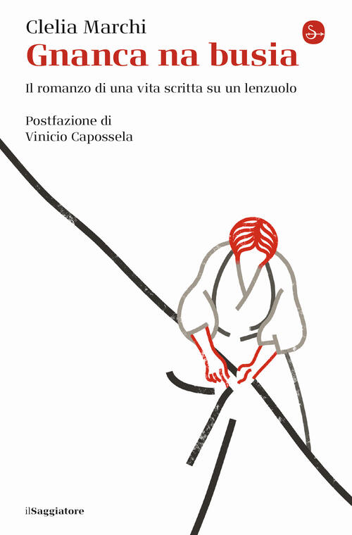 Gnanca Na Busia. Il Romanzo Di Una Vita Scritta Su Un Lenzuolo Clelia Marchi I