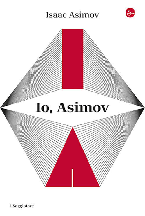 Io, Asimov Isaac Asimov Il Saggiatore 2024
