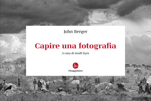 Capire Una Fotografia John Berger Il Saggiatore 2024