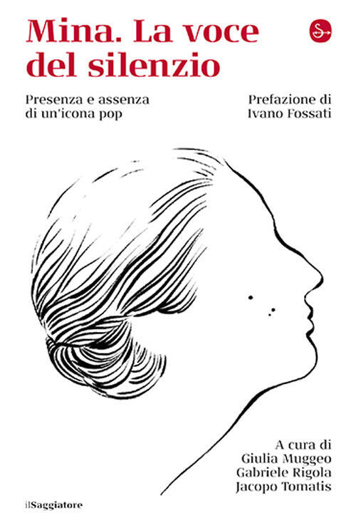 Mina. La Voce Del Silenzio Jacopo Tomatis Il Saggiatore 2024