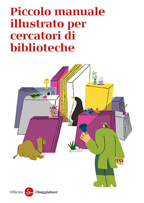Piccolo Manuale Illustrato Per Cercatori Di Biblioteche Officina Saggiatore Il