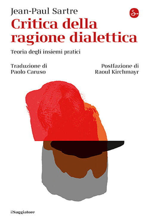 Critica Della Ragione Dialettica. Teoria Degli Insiemi Pratici Jean-Paul Sartr
