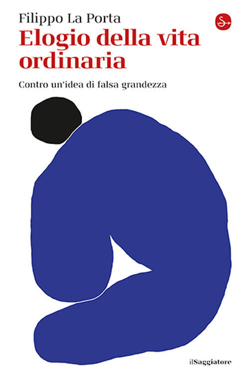 Elogio Della Vita Ordinaria Filippo La Porta Il Saggiatore 2025