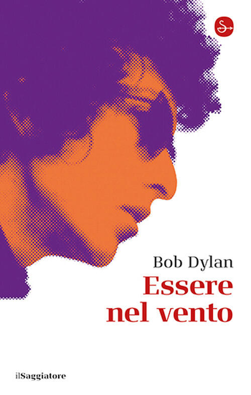 Essere Nel Vento Bob Dylan Il Saggiatore 2026