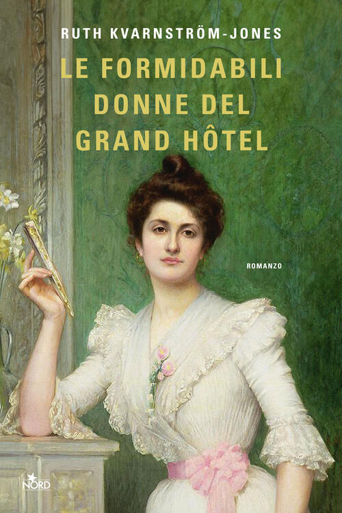 Le Formidabili Donne Del Grand Hotel Ruth Kvarnström-Jones Nord 2024