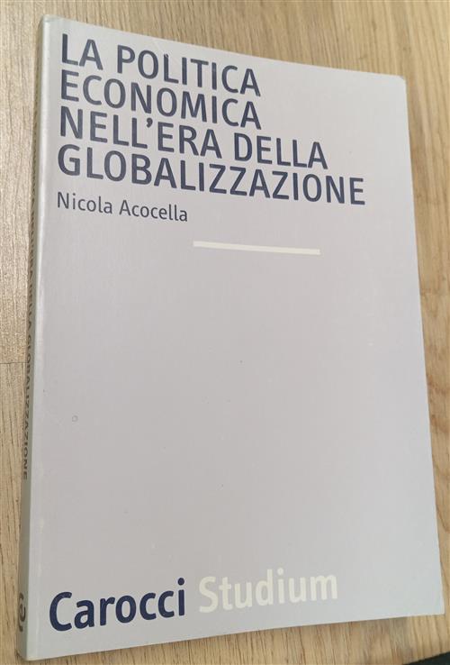 La Politica Economica Nell'era Della Globalizzazione Nicola Acocella Carocci 2