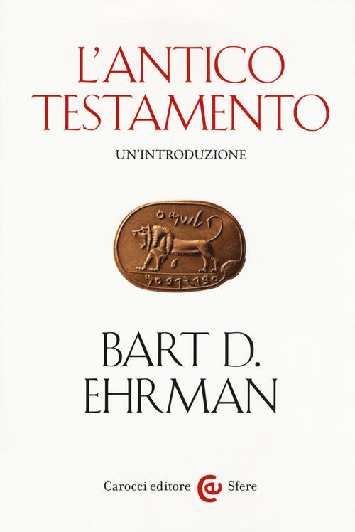 La Bibbia. Un'introduzione: L'antico Testamento-Il Nuovo Testamento Bart D. Eh