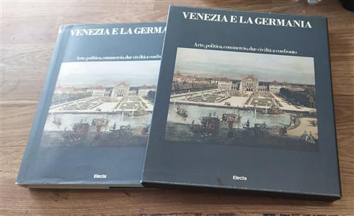Venezia E La Germania. Arte, Politica, Commercio, Due Civiltà A Confronto
