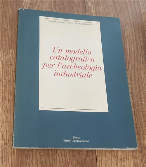 Un Modello Catalografico Per L'archeologia Industriale