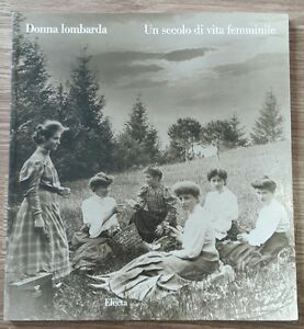 Donna Lombarda. Un Secolo Di Vita Femminile. Catalogo Della Mostra A. Buttafuo