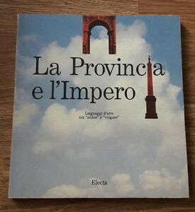 La Provincia E L'impero. Linguaggi D'arte Tra Aulico E Volgare. Electa