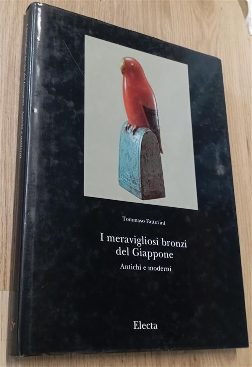 I Meravigliosi Bronzi Del Giappone. Antichi E Moderni Tommaso Fattorini Electa