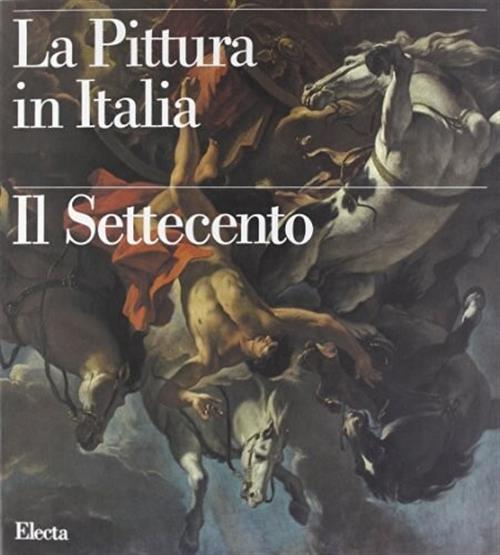 La Pittura In Italia. Il Settecento G. Briganti Electa 1997