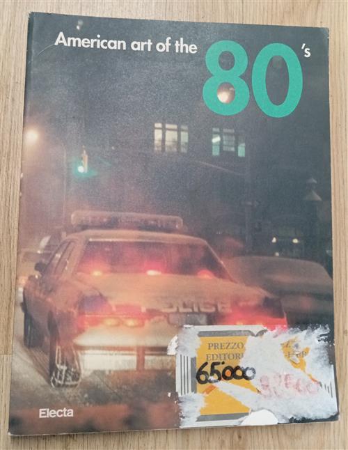 American Art Of The '80. Catalogo Della Mostra Gabriella Belli, Jerry Saltz Mo