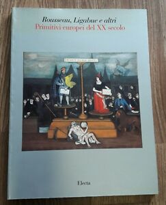 Rousseau, Ligabue, E Altri Primitivi Del Xx Secolo. Catalogo Della Mostra Firenze