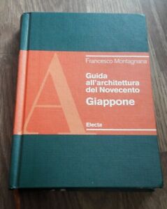 Guida Dell'architettura Del Novecento. Giappone Francesco Montagnana Mondadori