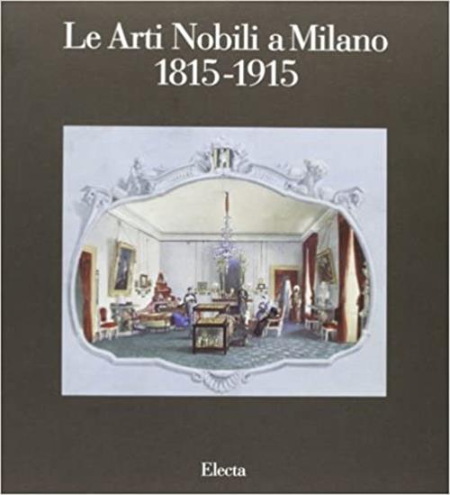 Le Arti Nobili. L'attività Artistica E Artigianale Dell'aristocrazia E Della Borghesia Imprenditoria