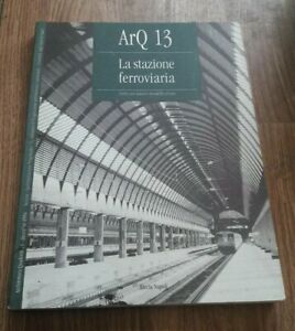 Arq13 La Stazione Ferroviaria Architettura Quaderni Dicembre 1994 Electa Napoli