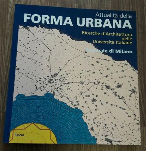 Attualità Della Forma Urbana Ricerche D'architettrura Nelle Università Italiane
