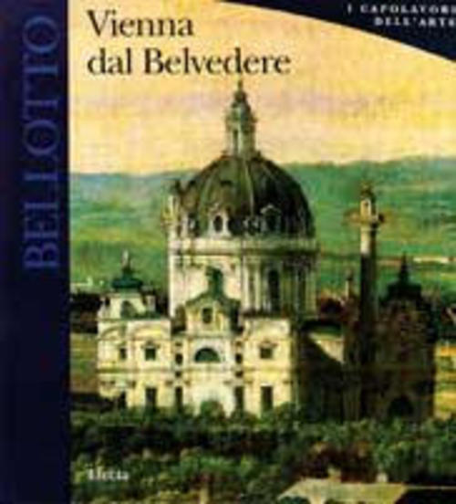 Bellotto. Vienna Dal Belvedere