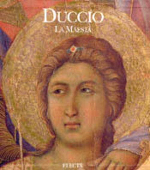 Duccio. La Maesta Luciano Bellosi Mondadori Electa 1997