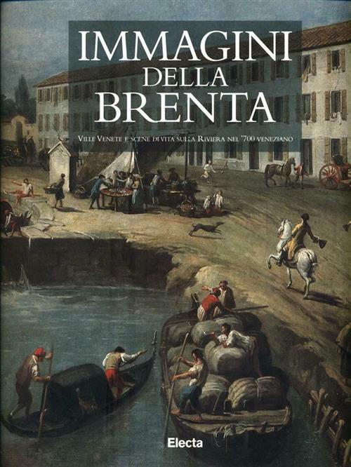 Immagini Della Brenta. Immagini Della Brenta. Ville Venete E Scene Di Vita Nel '700 Veneziano