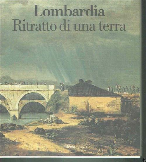 Lombardia. Ritratto Di Una Terra