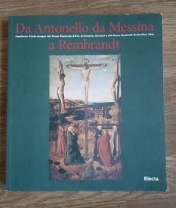 Da Antonello Da Messina A Rembrandt. Capolavori Dei Maestri Europei Dai Musei D'arte Della Romania